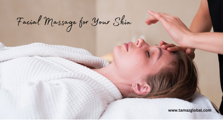 The Benefits of Facial Massage for Your Skin